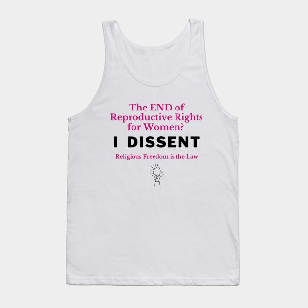 The END of Reproductive Rights? I Dissent. Tank Top by Bold Democracy